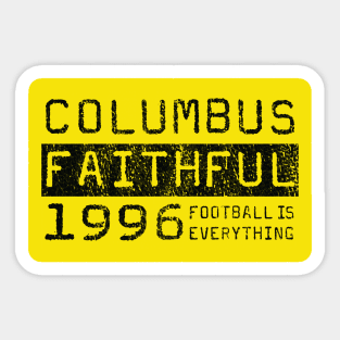 Football Is Everything - Columbus Crew SC Faithful Sticker